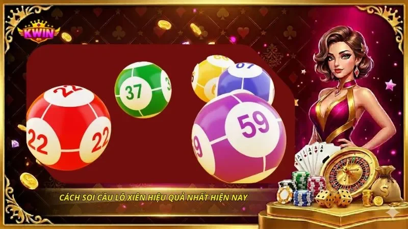 Cách soi cầu lô xiên hiệu quả nhất hiện nay