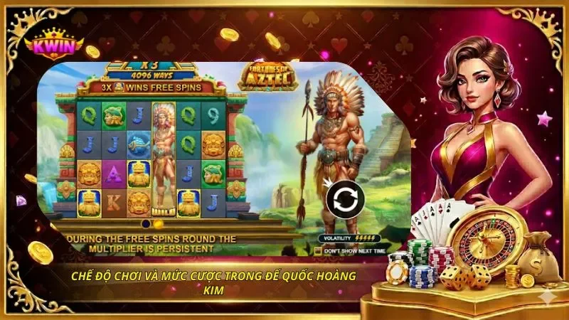 Chế độ chơi và mức cược trong Đế quốc hoàng kim