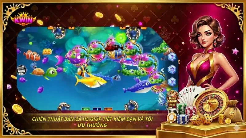 Chiến thuật bắn cá H5 giúp tiết kiệm đạn và tối ưu thưởng