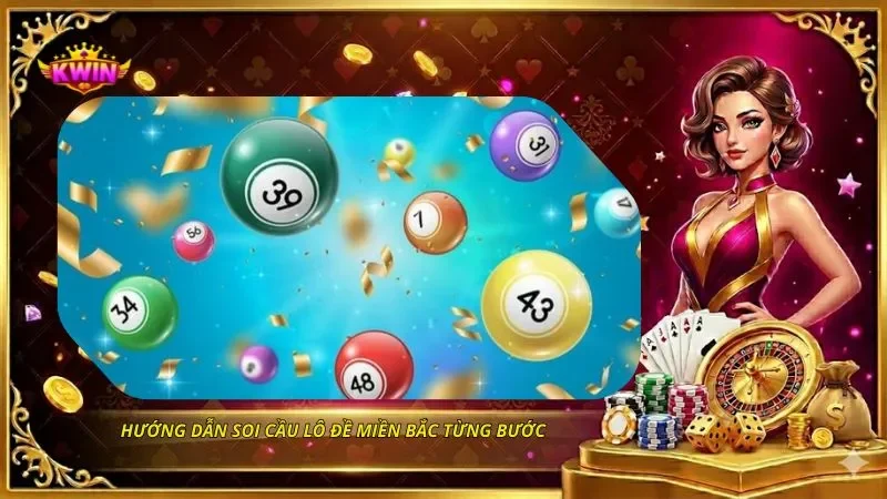 Hướng dẫn soi cầu lô đề miền Bắc từng bước