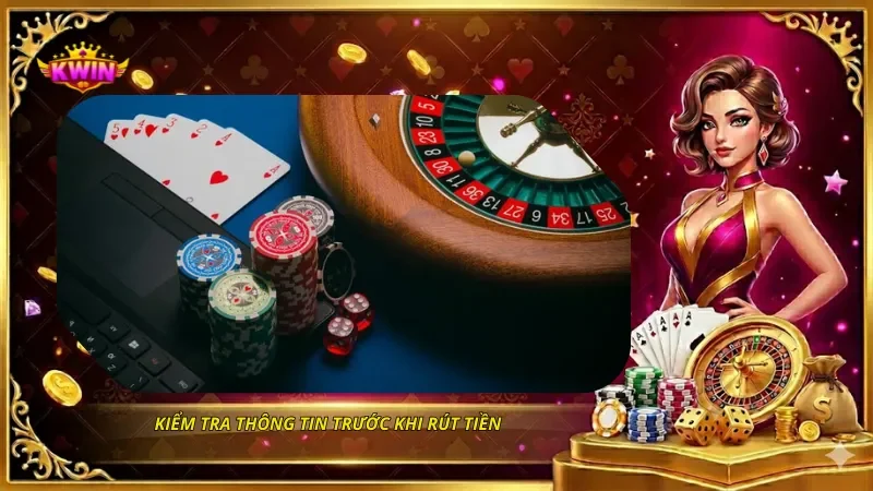 Kiểm tra thông tin trước khi rút tiền.