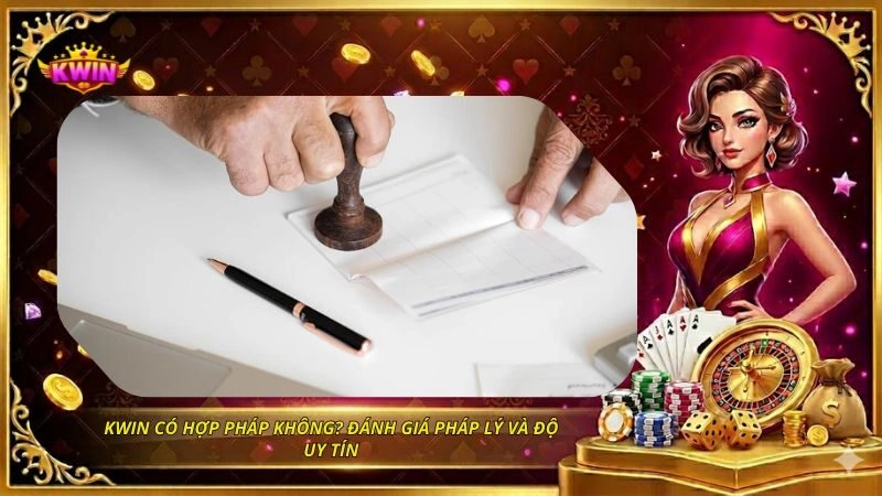 KWIN Có Hợp Pháp Không? Đánh Giá Pháp Lý Và Độ Uy Tín