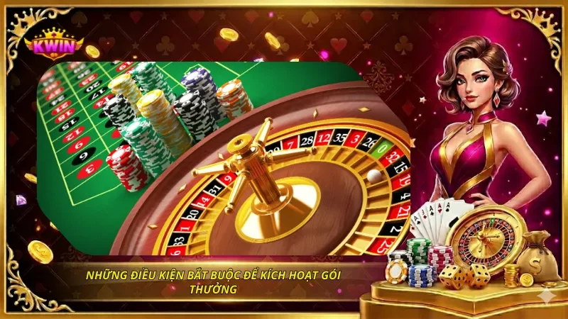 Những điều kiện bắt buộc để kích hoạt gói thưởng