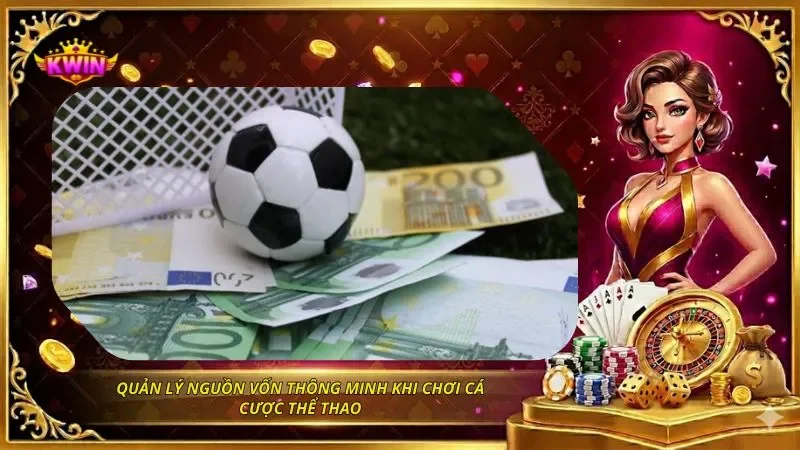Quản lý nguồn vốn thông minh khi chơi cá cược thể thao