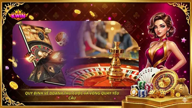 Quy định về doanh thu cược và vòng quay yêu cầu