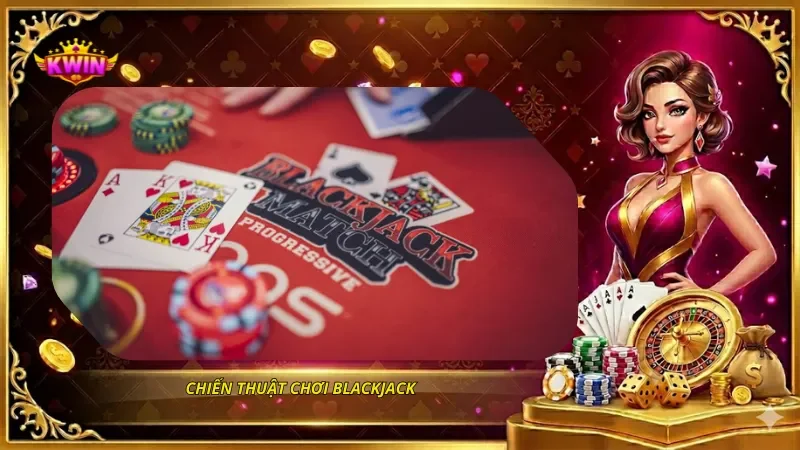 Chiến thuật chơi blackjack